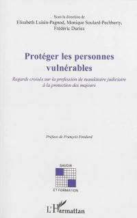 Protéger les personnes vulnérables : regards croisés sur la profession de mandataire judiciaire à la protection des majeurs