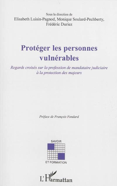 Protéger les personnes vulnérables : regards croisés sur la profession de mandataire judiciaire à la protection des majeurs