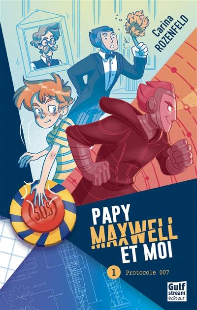Papy, Maxwell et moi. Vol. 1. Protocole 007