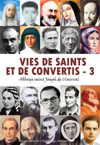 Vies de saints et de convertis. Vol. 3