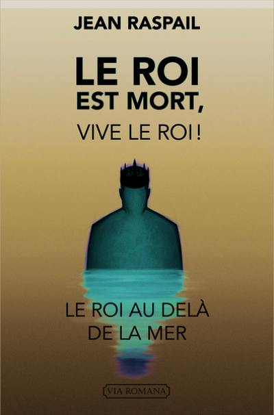 Le roi est mort, vive le roi ! : le roi au-delà de la mer