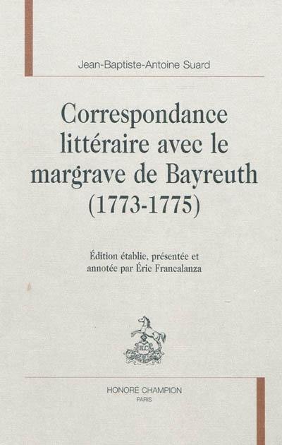 Correspondance littéraire avec le margrave de Bayreuth (1773-1775)