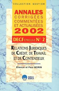 Annales corrigées, commentées et actualisées 2002, DECF épreuve n° 2 : relations juridiques, de crédit, de travail et de contentieux