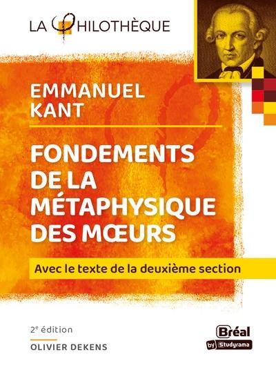 Fondements de la métaphysique des moeurs, Emmanuel Kant : avec le texte de la deuxième section