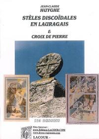 Stèles discoïdales et croix de pierre en Lauragais