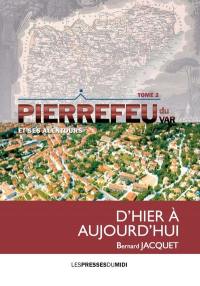 Pierrefeu-du-Var : et ses alentours, d'hier à aujourd'hui. Vol. 2