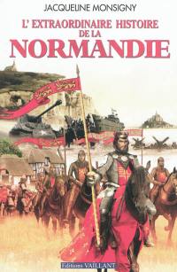 L'extraordinaire histoire de la Normandie