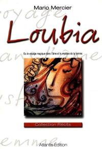 Loubia ou Le voyage magique dans l'âme et le mystère de la femme