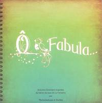 O fabula... : histoires librement inspirées de fables de Jean de La Fontaine