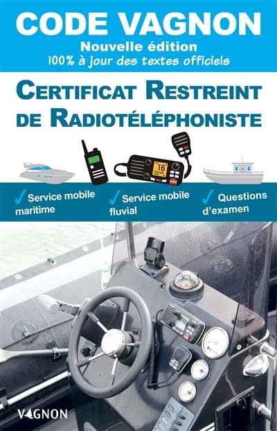 Code Vagnon : certificat restreint de radiotéléphoniste : service mobile maritime, service mobile fluvial, questions d'examen
