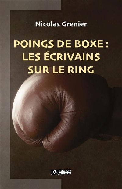 Poings de boxe : les écrivains sur le ring