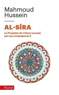 Al- Sîra : le Prophète de l'islam raconté par ses compagnons. Vol. 2
