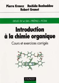 Introduction à la chimie organique : cours et exercices corrigés : DEUG SV et SM, Prépas, PCEM