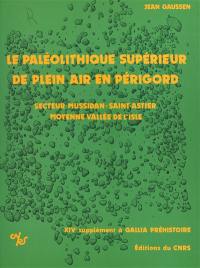 Le Paléolithique supérieur de plein air en Périgord : industrie et structure d'habitat : 14e supplément à Gallia préhistoire