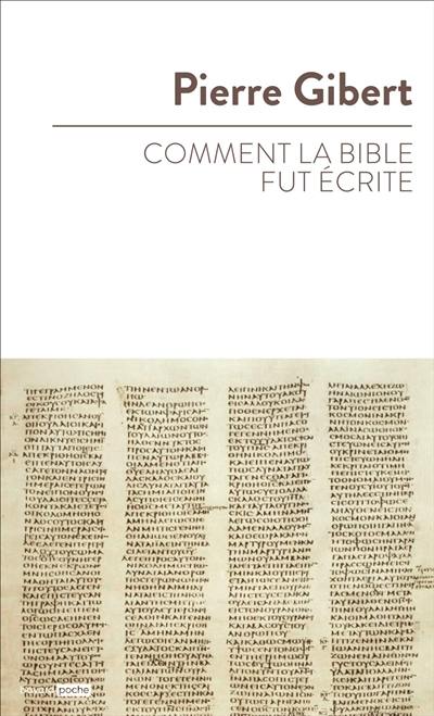Comment la Bible fut écrite : introduction à l'Ancien et au Nouveau Testament