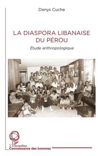 La diaspora libanaise du Pérou : étude anthropologique