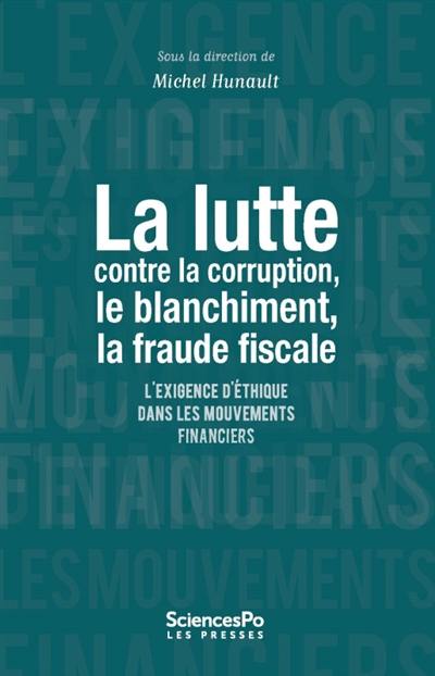 La lutte contre la corruption, le blanchiment, la fraude fiscale : l'exigence d'éthique dans les mouvements financiers