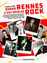 Quand Rennes s'est révélée rock : Etienne Daho, Marquis de Sade, Frakture, Ubik, Les Nus, Niagara, Arnold Turboust, Pascal Obispo... : ils témoignent de l'effervescence pop et rock à Rennes au début des années 1980
