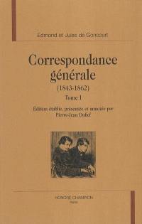 Correspondance générale. Vol. 1. 1843-1862