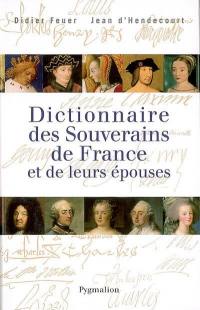 Dictionnaire des souverains de France et de leurs épouses