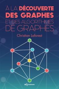A la découverte des graphes et des algorithmes de graphes