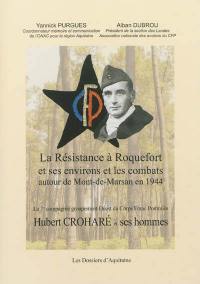 La Résistance à Roquefort et ses environs et les combats autour de Mont-de-Marsan en 1944 : la 7e compagnie groupement Ouest du Corps franc Pommiès Hubert Croharé et ses hommes