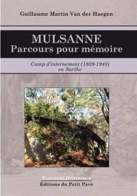 Mulsanne : parcours pour mémoire : camp d'internement (1939-1948) en Sarthe