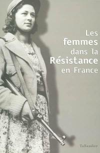Les femmes dans la Résistance en France : actes du colloque international de Berlin, 8-10 octobre 2001
