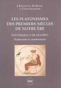 Les platonismes des premiers siècles de notre ère : Plutarque, l'E de Delphes : traduction nouvelle et commentaire