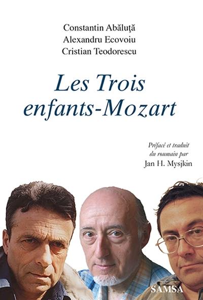 Les trois enfants-Mozart : trois prosateurs roumains : fiction