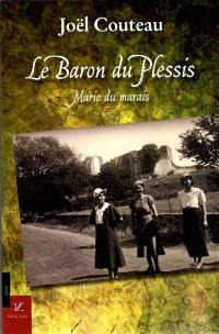 Marie du marais. Vol. 3. Le baron du Plessis