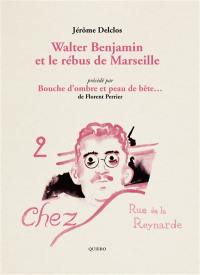 Walter Benjamin et le rébus de Marseille. Bouche d'ombre et peau de bête : Marseille nuits mêlées