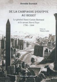 De la campagne d'Egypte au Berry : le général Henri-Gatien Bertrand et le savant Hervé Faye, 1798-1844