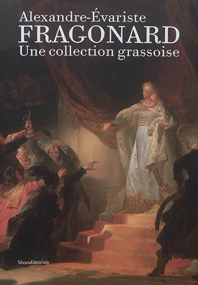 Alexandre-Evariste Fragonard : une collection grassoise