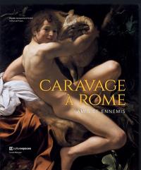 Caravage à Rome, amis et ennemis : exposition, Paris, Musée Jacquemart-André, du 21 septembre 2018 au 28 janvier 2019
