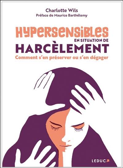 Hypersensibles en situation de harcèlement : comment s'en préserver ou s'en dégager