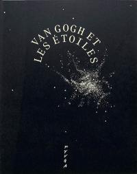 Van Gogh et les étoiles : exposition, Arles, Fondation Vincent Van Gogh, du 1er juin au 8 septembre 2024