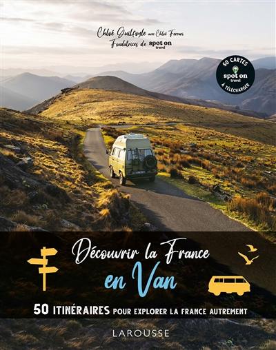 Découvrir la France en van : 50 itinéraires pour explorer la France autrement