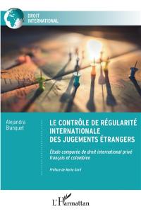 Le contrôle de régularité internationale des jugements étrangers : étude comparée de droit international privé français et colombien