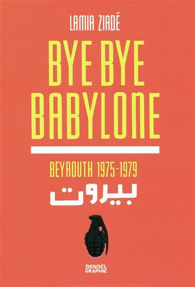 Bye bye Babylone : Beyrouth 1975-1979