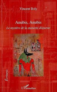 Anubis, Anubis : le mystère de la statuette disparue