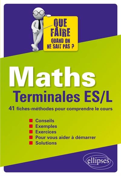 Maths, terminales ES-L : 41 fiches-méthodes pour comprendre le cours