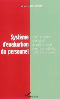 Système d'évaluation du personnel : pour une gestion stratégique du capital humain dans l'administration publique marocaine
