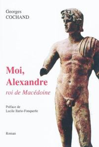 Moi, Alexandre, roi de Macédoine