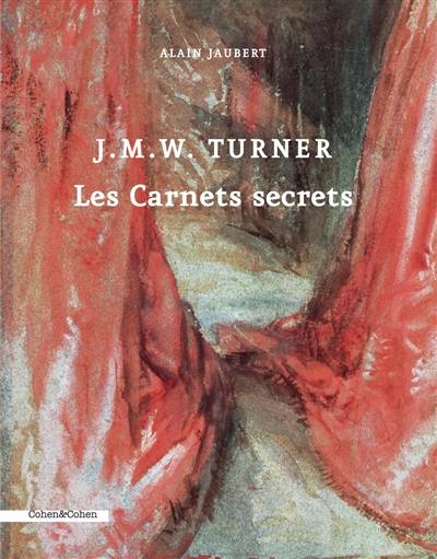 J.M.W. Turner : les carnets secrets