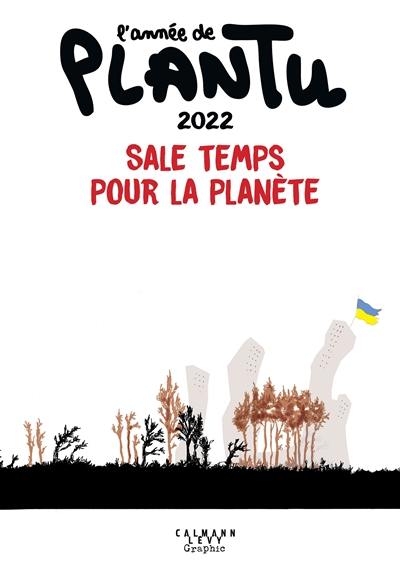 L'année de Plantu 2022 : sale temps pour la planète
