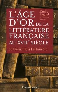 L'âge d'or de la littérature française au XVIIe siècle : de Corneille à La Bruyère
