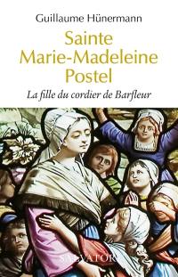 Sainte Marie-Madeleine Postel : la fille du cordier de Barfleur