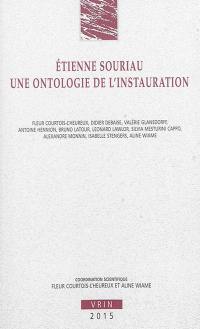 Etienne Souriau : une ontologie de l'instauration