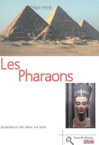 Les pharaons : incarnations des dieux sur terre